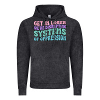 Vintage Black get in loser we're disrupting systems of oppressio Vintage Hoodie - MaliasSmallBusiness