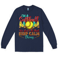 Navy I'm a Softball mom we don't do that keep calm Long Sleeve Tee - BundleAndBundleShop