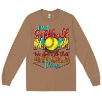 Toasted Coconut I'm a Softball mom we don't do that keep calm Long Sleeve Tee - BundleAndBundleShop