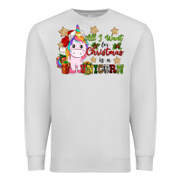 Dove Grey all i want for christmas is a unicorn Premium Sweatshirt - CowGirlArtShop