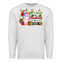 Oatmeal Heather all i want for christmas is a unicorn Premium Sweatshirt - CowGirlArtShop
