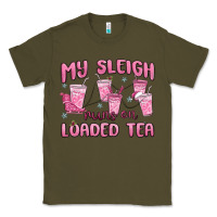 Army Green my sleigh runs on loaded tea Classic Tee - MaliasSmallBusiness