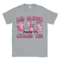 Heather Grey my sleigh runs on loaded tea Classic Tee - MaliasSmallBusiness