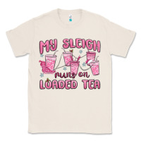 Natural my sleigh runs on loaded tea Classic Tee - MaliasSmallBusiness