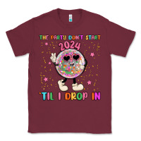 Burgundy the party don t start til i drop in Classic Tee - MaliasSmallBusiness