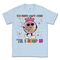 Dusty Blue the party don t start til i drop in Classic Tee - MaliasSmallBusiness
