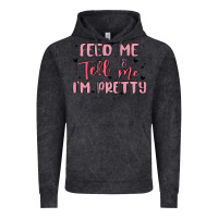 Vintage Black feed me and tell me im pretty Vintage Hoodie - MaliasSmallBusiness