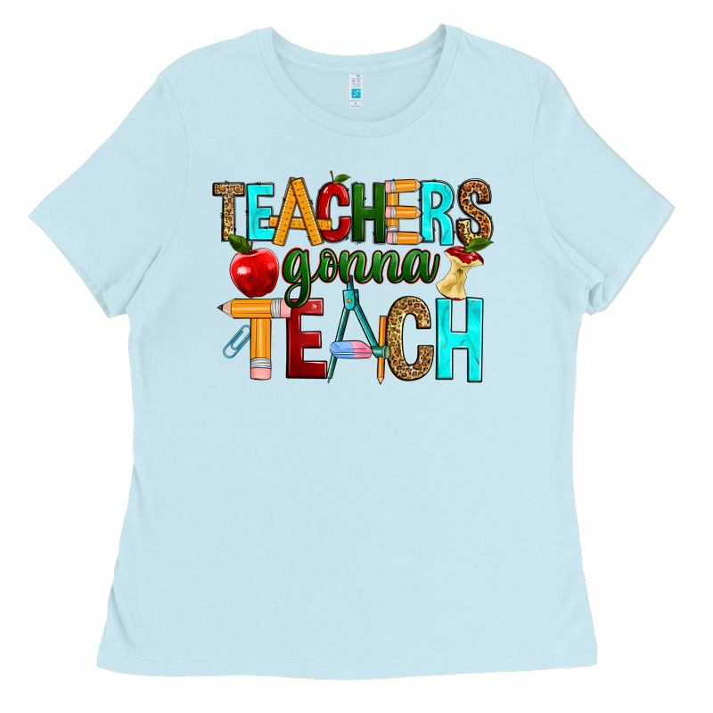 Teachers Gonna Teach Ladies Tee by RanaPortraitStore | Teevron