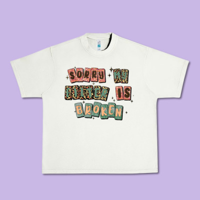 Sorry My Filter Is Broken Urban Heavy Tee Designed By Maliassmallbusiness