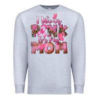 I Wear Pink For My Mom Premium Sweatshirt | Teevron