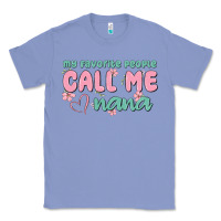 Colony Blue my favorite people call me nana Classic Tee - MaliasSmallBusiness
