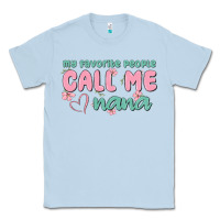 Dusty Blue my favorite people call me nana Classic Tee - MaliasSmallBusiness