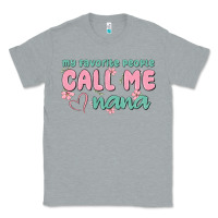 Heather Grey my favorite people call me nana Classic Tee - MaliasSmallBusiness