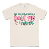 Natural my favorite people call me nana Classic Tee - MaliasSmallBusiness