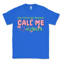 True Royal my favorite people call me nana Classic Tee - MaliasSmallBusiness
