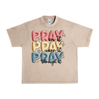 French Oak pray on it pray over it pray through it Urban Heavy Tee - MaliasSmallBusiness