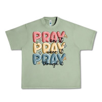 Oil Green pray on it pray over it pray through it Urban Heavy Tee - MaliasSmallBusiness