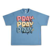 Pebble Blue pray on it pray over it pray through it Urban Heavy Tee - MaliasSmallBusiness
