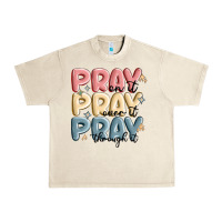 Sandshell pray on it pray over it pray through it Urban Heavy Tee - MaliasSmallBusiness