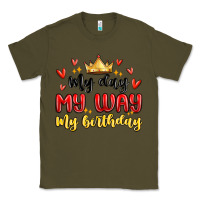 Army Green my day my way my birthday Classic Tee - MaliasSmallBusiness