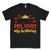 Black my day my way my birthday Classic Tee - MaliasSmallBusiness