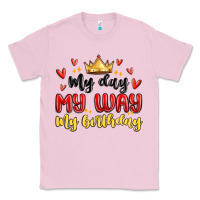 Bubblegum Pink my day my way my birthday Classic Tee - MaliasSmallBusiness