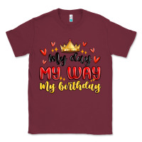 Burgundy my day my way my birthday Classic Tee - MaliasSmallBusiness