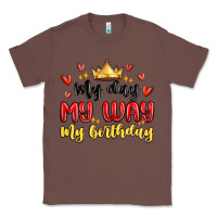 Chestnut my day my way my birthday Classic Tee - MaliasSmallBusiness