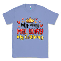 Colony Blue my day my way my birthday Classic Tee - MaliasSmallBusiness