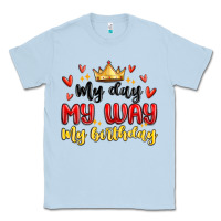 Dusty Blue my day my way my birthday Classic Tee - MaliasSmallBusiness
