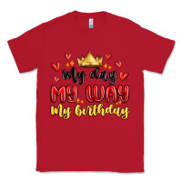 Red my day my way my birthday Classic Tee - MaliasSmallBusiness