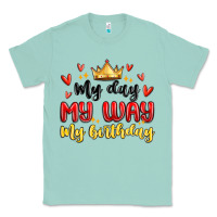 Seafoam my day my way my birthday Classic Tee - MaliasSmallBusiness