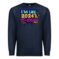 Navy i'm like 2024 done Premium Sweatshirt - CowGirlArtShop