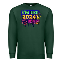 Sports Green i'm like 2024 done Premium Sweatshirt - CowGirlArtShop