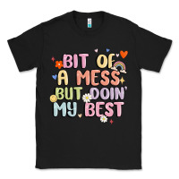 Black bit of a mess but doin' my best Classic Tee - MaliasSmallBusiness