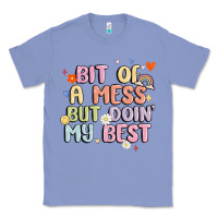 Colony Blue bit of a mess but doin' my best Classic Tee - MaliasSmallBusiness