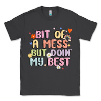 Smoke bit of a mess but doin' my best Classic Tee - MaliasSmallBusiness