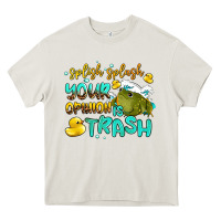 Cream splish splash your opinion is trash Heavy Core Tee - AdoDesignShop