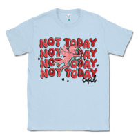 Dusty Blue not today cupid Classic Tee - MaliasSmallBusiness