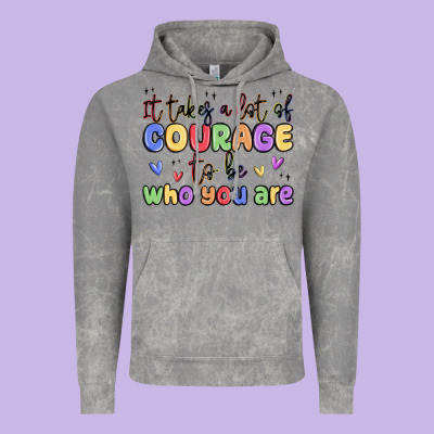 It Takes A Lot Of Courage To Be Who You Are Vintage Hoodie Designed By Maliassmallbusiness