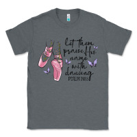 Charcoal Heather let them praise his name with dancing Classic Tee - MaliasSmallBusiness