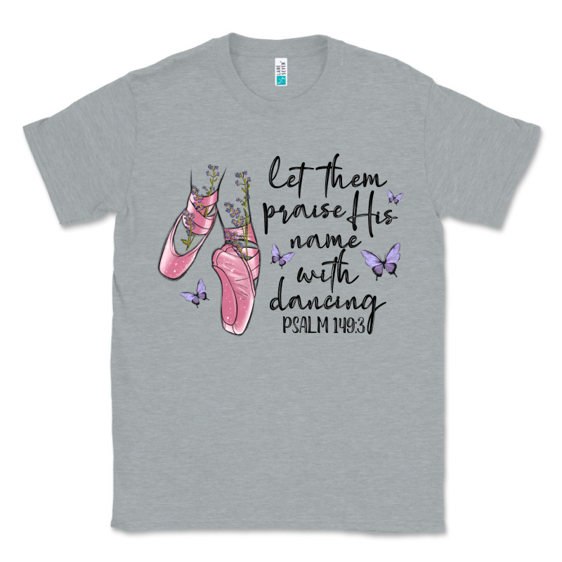 Let Them Praise His Name With Dancing Classic Tee by MaliasSmallBusiness | Teevron