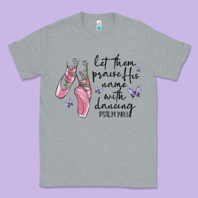 Let Them Praise His Name With Dancing Classic Tee Designed By Maliassmallbusiness