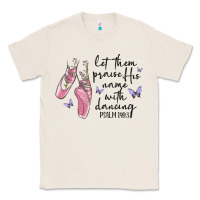 Natural let them praise his name with dancing Classic Tee - MaliasSmallBusiness