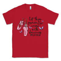 Red let them praise his name with dancing Classic Tee - MaliasSmallBusiness