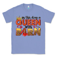 Colony Blue on this day a queen was born Classic Tee - NancyCooperArtShop
