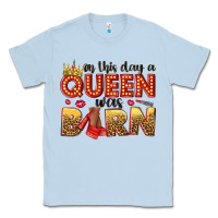 Dusty Blue on this day a queen was born Classic Tee - NancyCooperArtShop