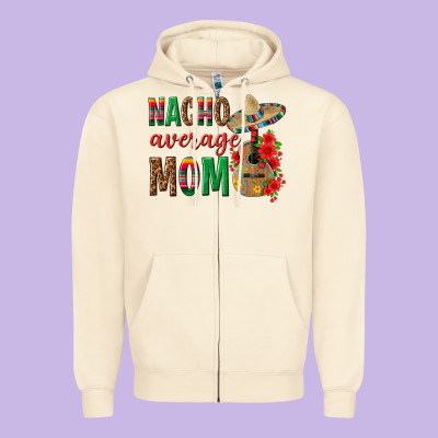 Nacho Average Mom Zipper Hoodie Designed By Texasbilliewilder