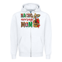 White Nacho Average Mom Zipper Hoodie - texasbilliewilder