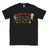 Black please let me drink my iced coffee in peace Classic Tee - MaliasSmallBusiness
